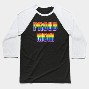 Rainbow Proud Mom LGBTQ Pride Baseball T-Shirt